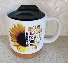 School - I Became A Teacher Because Your Life Is Worth My Time Ceramic Mug with Lid, 15 oz.