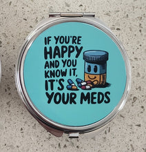 Misc - "If You're Happy And You Know It, It's Your Meds" Pill Box