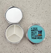 Misc - "If You're Happy And You Know It, It's Your Meds" Pill Box