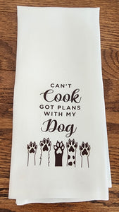 Dog - "Can't Cook Got Plans With My Dog Towel", 25" x 17"