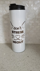 Don"t Stress Meowt Tumbler