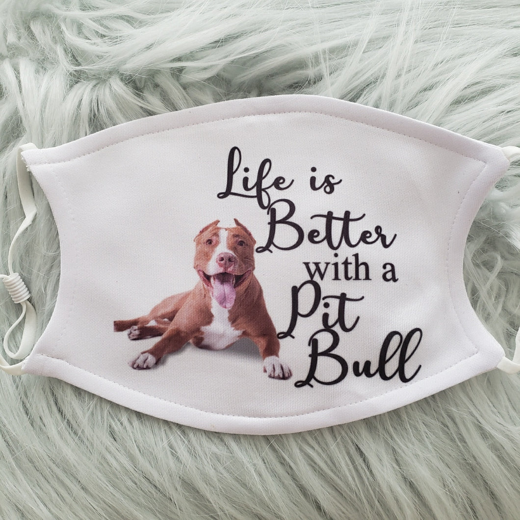 Life is Better with a Pitbull Mask