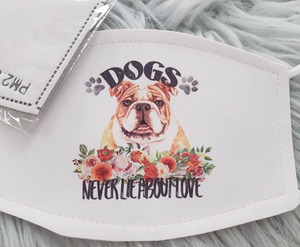 Bulldog "Dogs Never Lie About Love" Mask