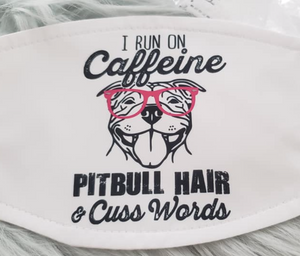 Pitbull "I Run on Caffeine, Pitbull Hair, & Cuss Words" Mask